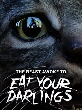 The Beast Awoke to Eat Your Darlings